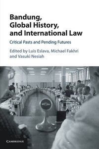 bokomslag Bandung, Global History, and International Law