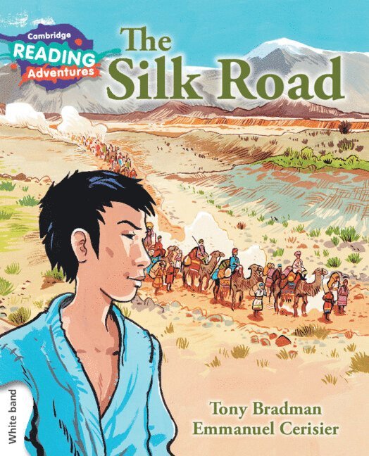 Cambridge Reading Adventures The Silk Road White Band 1