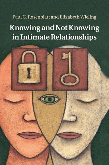 Paul C. Rosenblatt, Elizabeth Wieling - Knowing and Not Knowing in Intimate Relationships, Häftad