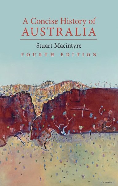 Stuart MacIntyre - A Concise History of Australia, Häftad