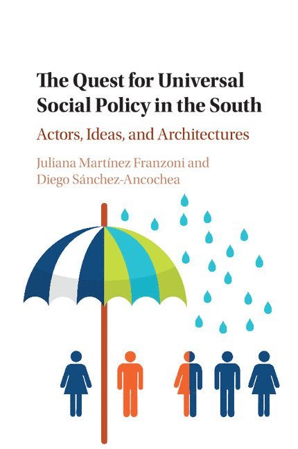 Juliana Martínez Franzoni, Diego Sánchez-Ancochea, Juliana Martinez Franzoni, Diego (University of Oxford) Sanchez-Ancochea - Quest for Universal Social Policy in the South, Häftad