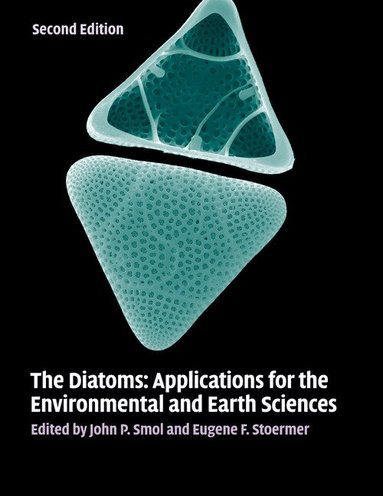 John P. Smol, Eugene F. Stoermer - The Diatoms, Häftad