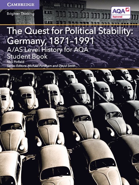 A/AS Level History for AQA The Quest for Political Stability: Germany, 1871-1991 Student Book 1