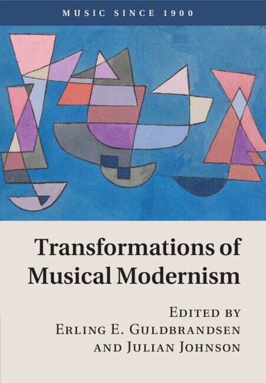 Erling E. Guldbrandsen, Julian Johnson - Transformations of Musical Modernism, Häftad