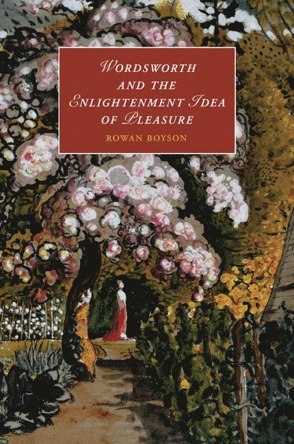 Wordsworth and the Enlightenment Idea of Pleasure 1