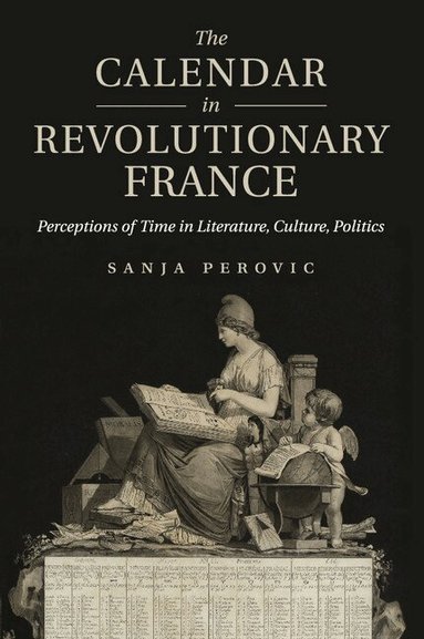 Sanja Perovic - The Calendar in Revolutionary France, Häftad