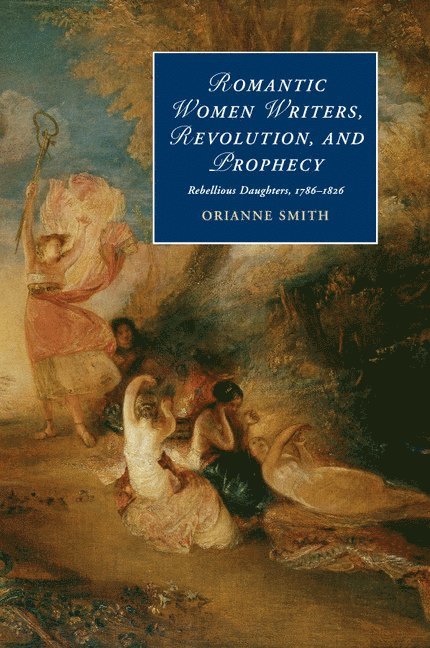 Romantic Women Writers, Revolution, and Prophecy 1