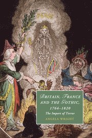 Angela Wright, Angela (University of Sheffield) Wright - Britain, France and the Gothic, 1764–1820, Häftad