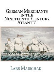 bokomslag German Merchants in the Nineteenth-Century Atlantic