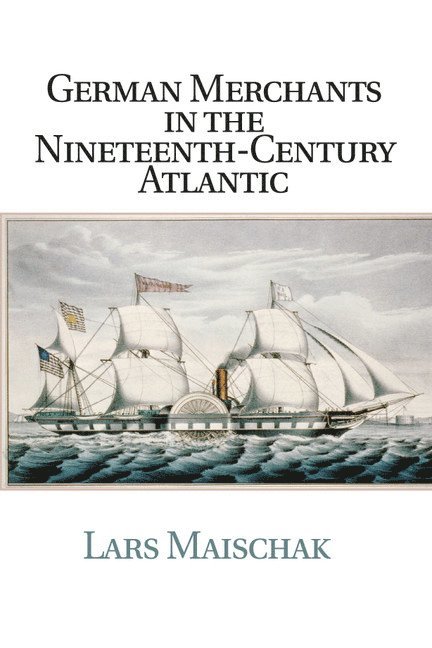 German Merchants in the Nineteenth-Century Atlantic 1