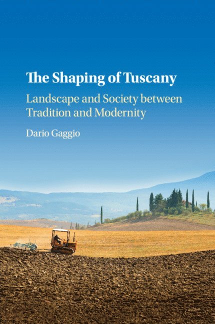 Dario Gaggio, Ann Arbor) Gaggio, Dario (University of Michigan - The Shaping of Tuscany, Häftad