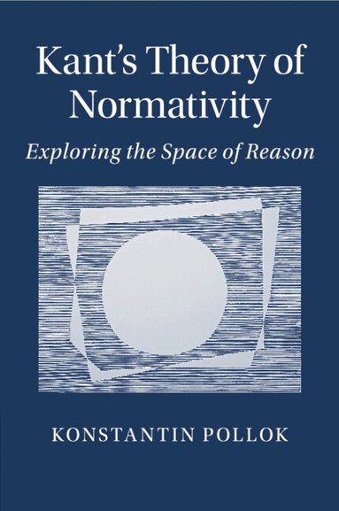 Konstantin Pollok - Kant's Theory of Normativity, Häftad