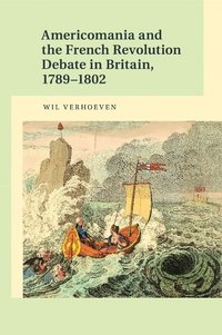 bokomslag Americomania and the French Revolution Debate in Britain, 1789-1802
