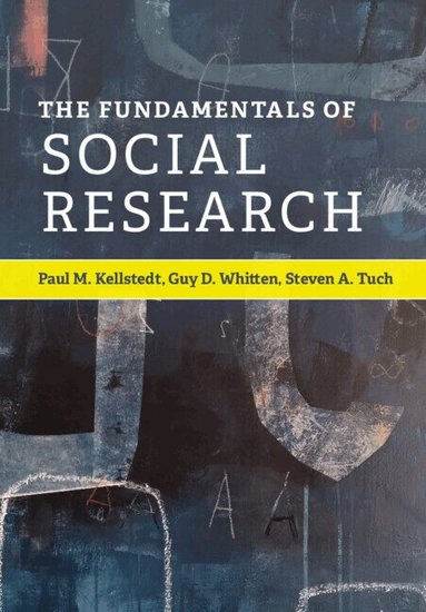 Paul M. Kellstedt, Guy D. Whitten, Steven A. Tuch - The Fundamentals of Social Research, Häftad