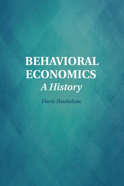 Floris (Radboud Universiteit Nijmegen) Heukelom, Floris Heukelom - Behavioral Economics, Häftad