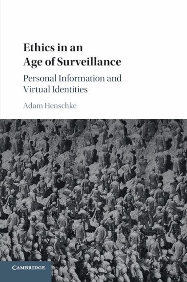 Adam Henschke - Ethics in an Age of Surveillance, Häftad