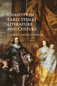 bokomslag Chastity in Early Stuart Literature and Culture