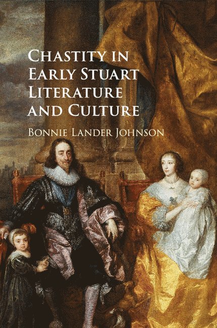 Chastity in Early Stuart Literature and Culture 1
