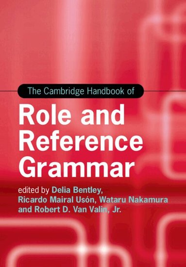 Delia Bentley, Ricardo Mairal Usón, Wataru Nakamura, Robert D. Van Valin, Jr - The Cambridge Handbook of Role and Reference Grammar, Häftad