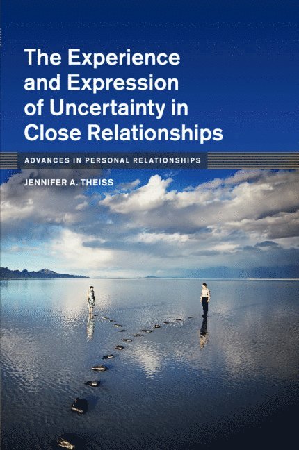 Jennifer A. Theiss, New Jersey) Theiss, Jennifer A. (Rutgers University, Jennifer A Theiss - Experience and Expression of Uncertainty in Close Relationships, Häftad
