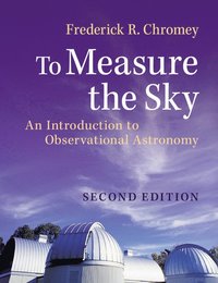 bokomslag To Measure the Sky: An Introduction to Observational Astronomy