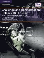 bokomslag A/AS Level History for AQA Challenge and Transformation: Britain, c1851-1964 Student Book