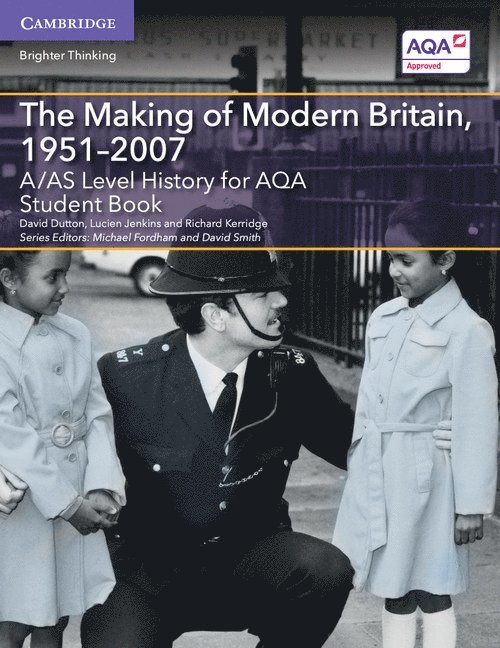 A/AS Level History for AQA The Making of Modern Britain, 1951-2007 Student Book 1