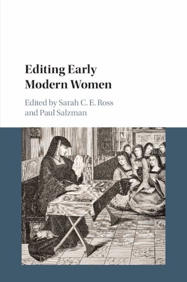 Sarah C. E. Ross, Paul Salzman - Editing Early Modern Women, Häftad