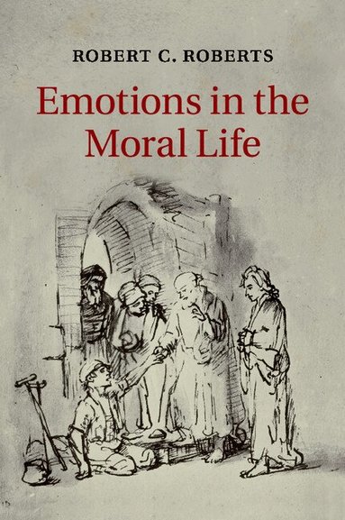 Robert C. Roberts - Emotions in the Moral Life, Häftad