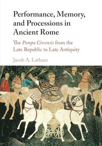 bokomslag Performance, Memory, and Processions in Ancient Rome