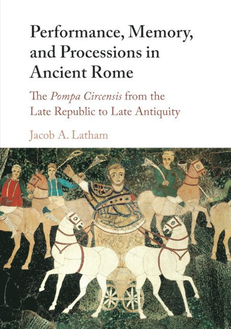 Performance, Memory, and Processions in Ancient Rome 1