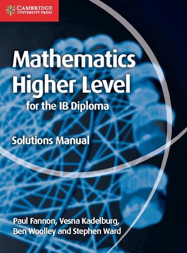 Paul Fannon, Vesna Kadelburg, Ben Woolley, Stephen Ward - Mathematics for the IB Diploma Higher Level Solutions Manual, Häftad