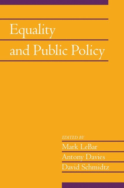 Mark (Florida State University) LeBar, Pittsburgh) Davies, Antony (Duquesne University, David (University of Arizona) Schmidtz, Mark Lebar, Antony Davies, David Schmidtz - Equality and Public Policy: Volume 31, Part 2, Häftad
