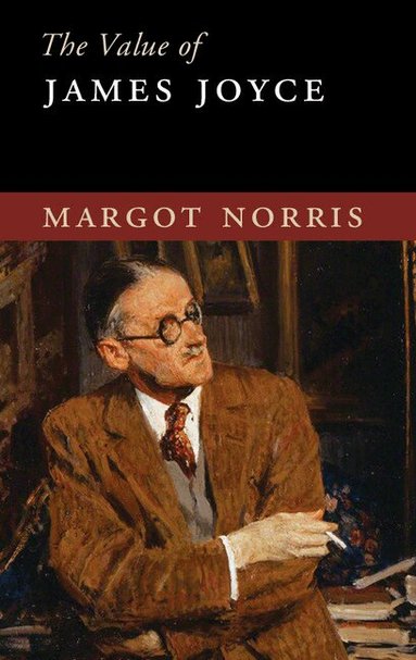 Margot Norris - The Value of James Joyce, Häftad