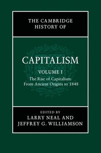 bokomslag The Cambridge History of Capitalism: Volume 1, The Rise of Capitalism: From Ancient Origins to 1848