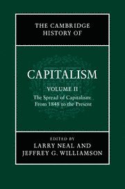 Larry Neal, Jeffrey G. Williamson, Urbana-Champaign) Neal, Larry (University of Illinois, Massachusetts) Williamson, Jeffrey G. (Harvard University - Cambridge History of Capitalism: Volume 2, The Spread of Capitalism: From 1848 to the Present, Häftad