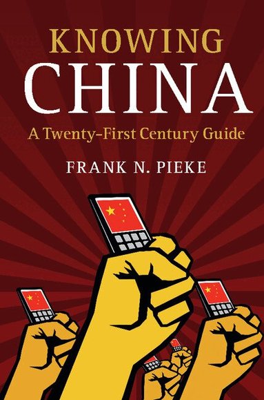 Frank N. Pieke - Knowing China, Häftad