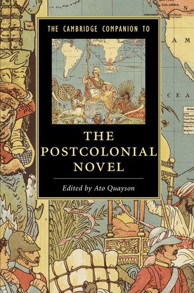 Ato Quayson - The Cambridge Companion to the Postcolonial Novel, Häftad