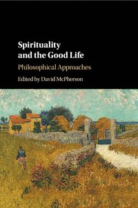 bokomslag Spirituality and the Good Life