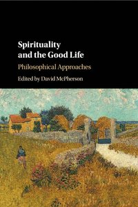 bokomslag Spirituality and the Good Life