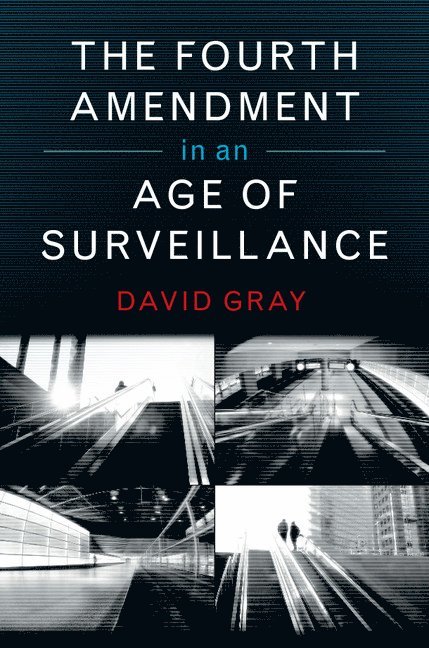 David Gray - The Fourth Amendment in an Age of Surveillance, Häftad