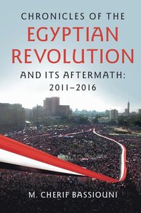 bokomslag Chronicles of the Egyptian Revolution and its Aftermath: 2011-2016