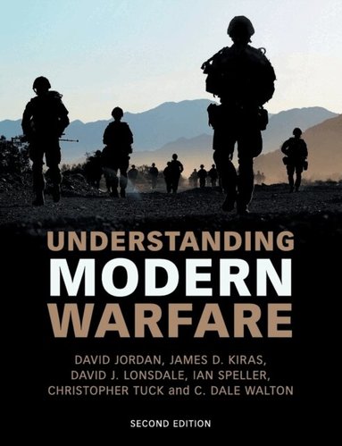David Jordan, James D. Kiras, David J. Lonsdale, Ian Speller, Christopher Tuck, C. Dale Walton - Understanding Modern Warfare, Häftad