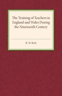 bokomslag The Training of Teachers in England and Wales during the Nineteenth Century