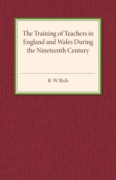 bokomslag The Training of Teachers in England and Wales during the Nineteenth Century