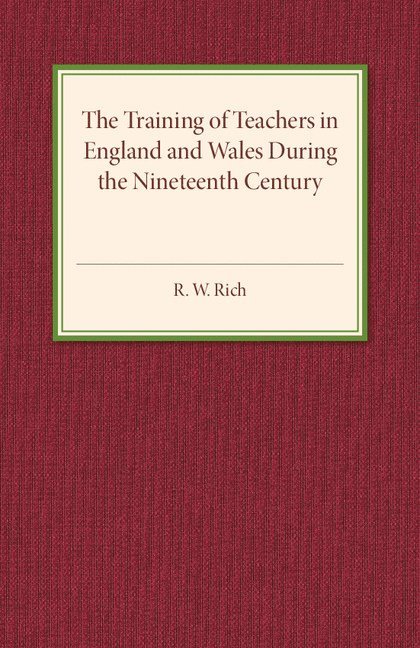 The Training of Teachers in England and Wales during the Nineteenth Century 1