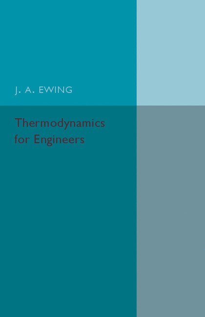 J. A. Ewing - Thermodynamics for Engineers, Häftad