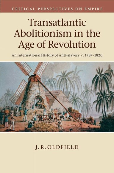J. R. Oldfield - Transatlantic Abolitionism in the Age of Revolution, Häftad
