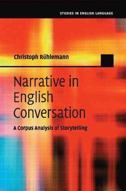 Christoph Rühlemann, Germany) Ruhlemann, Christoph (Philipps-Universitat Marburg - Narrative in English Conversation, Häftad