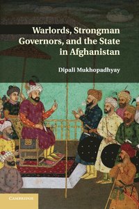 bokomslag Warlords, Strongman Governors, and the State in Afghanistan